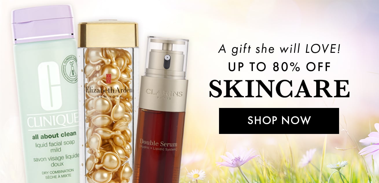 A gift she will love!, up to 80% off skincare, shop now