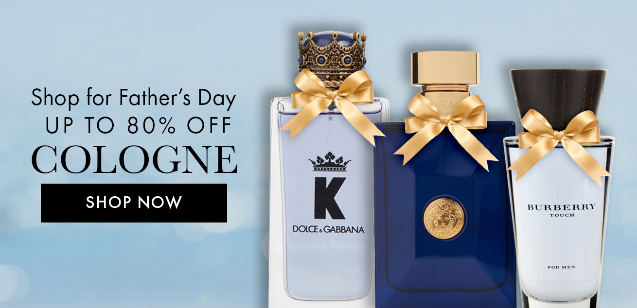Shop for Father's Day, up to 80% off cologne, shop now