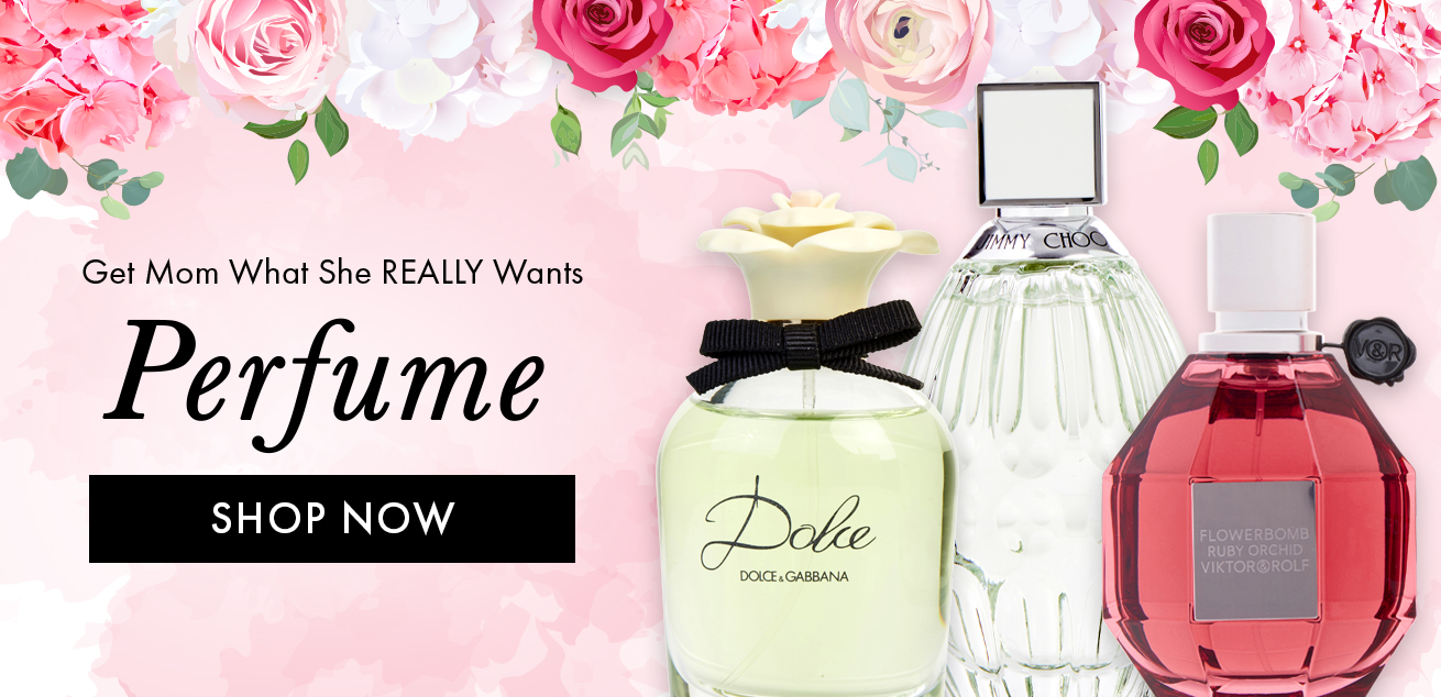 Get Mom what she really wants, perfume, shop now
