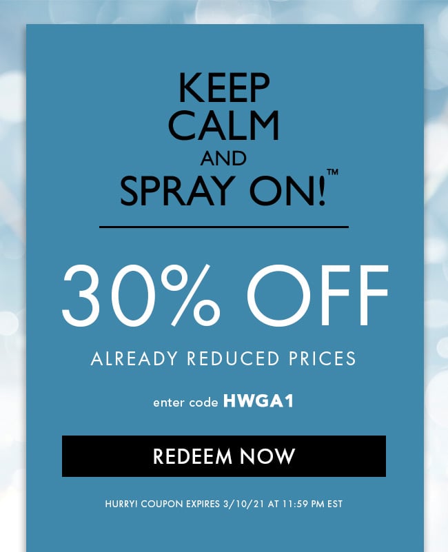 Keep Calm and Spray On!™. 30% Off Already Reduced Prices. Enter Code HWGA1. Redeem Now. Hurry! Coupon Expires 3/10/21 At 11:59 PM EST