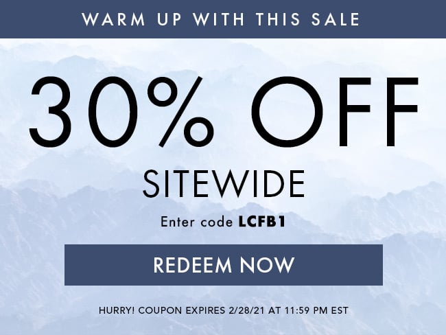 Warm Up This Sale. 30% Off Sitewide. Enter Code LCFB1. Redeem Now. Hurry! Coupon Expires 2/28/21 At 11:59 PM EST