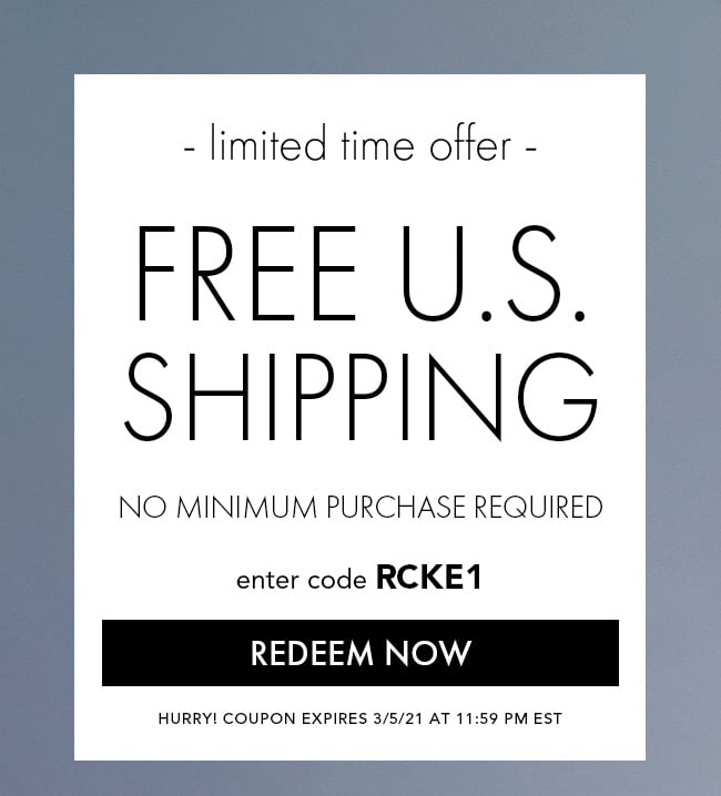 Limited Time Offer. Free U.S. Shipping. No Minimum Purchase Required. Enter Code RCKE1. Redeem Now. Hurry! Coupon Expires 3/5/21 At 11:59 PM EST