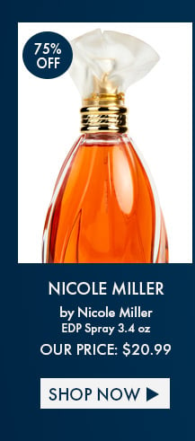 75% Off. Nicole Miller by Nicole Miller. EDP Spray 3.4 Oz. Our Price: $20.99. Shop Now