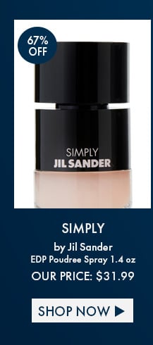 67% Off. Simply by Jil Sander. EDP Poudree Spray 1.4 Oz. Our Price: $31.99. Shop Now