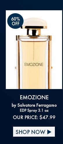 60% Off. Emozione by Salvatore Ferragamo. EDP Spray 3.1 Oz. Our Price: $47.99. Shop Now