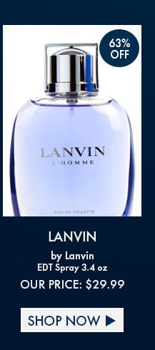 63% Off. Lanvin by Lanvin. EDT Spray 3.4 Oz. Our Price: $29.99. Shop Now