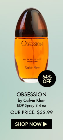 64% Off. Obsession by Calvin Klein. EDP Spray 3.4 oz. Our Price: $32.99. Shop Now