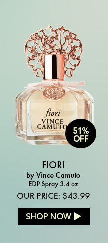 51% Off. Fiori by Vince Camuto. EDP Spray 3.4 oz. Our Price: $43.99. Shop Now