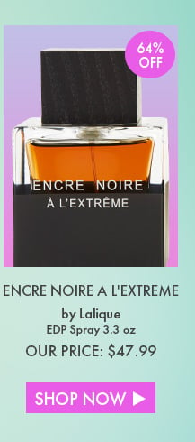 64% Off. Encre Noire A L'Extreme By Lalique. EDP Spray 3.3 Oz. Our Price: $47.99. Shop Now