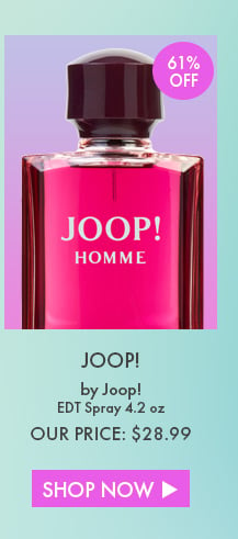 61% Off. Joop! By Joop!. EDT Spray 4.2 Oz. Our Price: $28.99. Shop Now