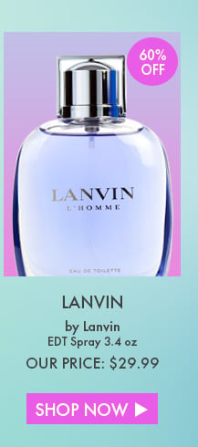 60% Off. Lanvin By Lanvin. EDT Spray 3.4 Oz. Our Price: $29.99. Shop Now