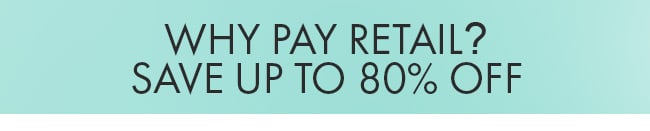 Why Pay Retail? Save Up To 80% Off