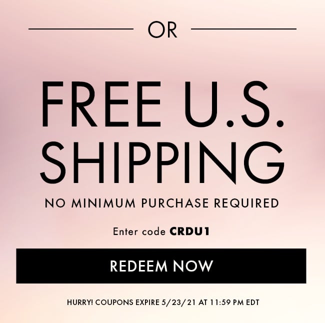 Or Free U.S. Shipping. No Minimum Purchased Required. Enter Code CRDU1. Redeem Now. Hurry! Coupons Epire 5/23/21 At 11:59 PM EDT