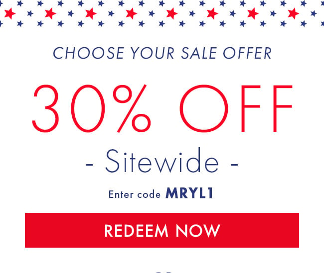 Choose your sale offer 30% Off Sitewide. Enter code MRYL1. Redeem Now