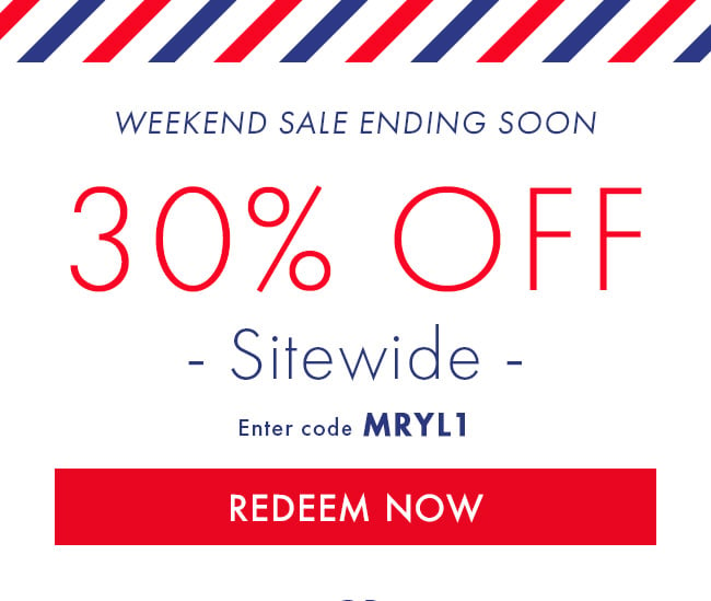 Weekend sale ending soon. 30% Off Sitewide. Enter code MRYL1. Redeem Now