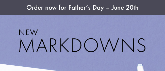 Order now for Father's Day - June 20th. New Markdowns