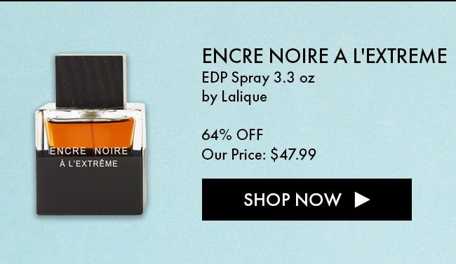 Encre Noire A L'Extreme EDP SPray 3.3oz by Lalique. 64% Off. Our Price: $47.99. Shop Now