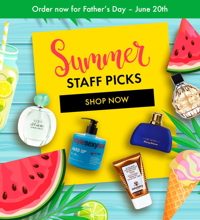 Order Now For Father's Day - June 20th. Summer Staff Picks. Shop Now