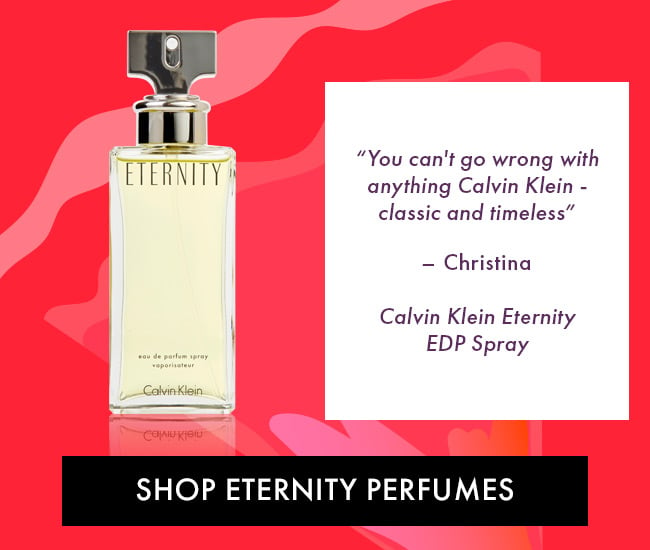 You Can't Go Wrong With Anything Calvin Klein - Christina. Calvin Klein Eternity EDP Spray. Shop Eternity Perfumes