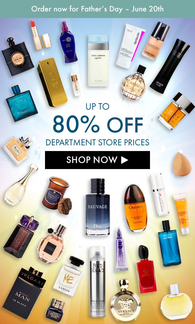 Order now for Father's Day - June 20th. Up to 80% Off Department Store Prices. Shop Now