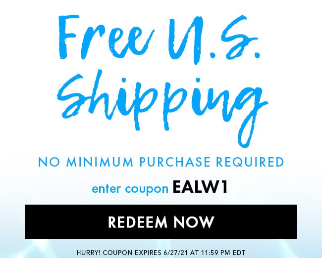 Free U.S. Shipping. No Minimum Purchase Required. Enter Coupon EALW1. Redeem Now. Hurry! Coupon Expires 6/27/21 At 11:59 PM EDT