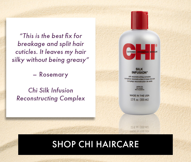 “This is the best fix for breakage and split hair cuticles. It leaves my hair silky without being greasy”– Rosemary. Chi Silk Infusion Reconstructing Complex. Shop Now