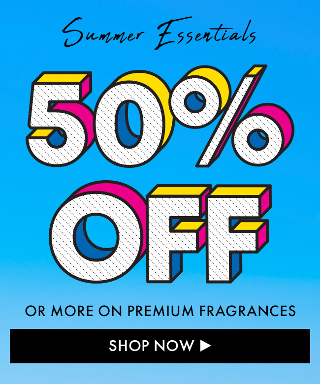 Summer Essentials. 50% Off or more on premium fragrances