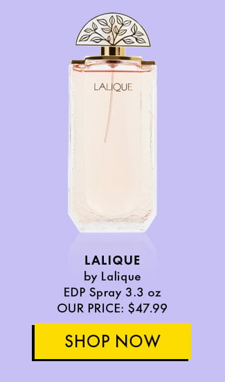 Lalique by Lalique EDP Spray 3.3 oz Our price: $47.99. Shop Now