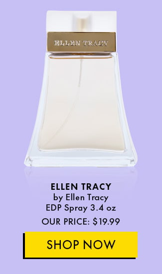 Ellen Tracy by Ellen Tracy EDP Spray 3.4 oz Our price: $19.99. Shop Now