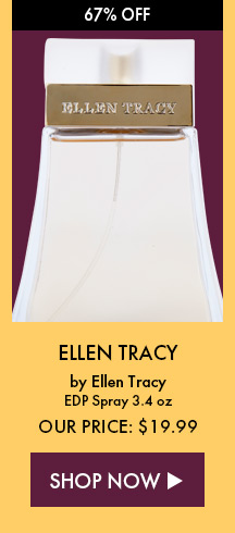 67% Off. Ellen Tracy By Ellen Tracy. EDP Spray 3.4 oz. Our Price: $19.99. Shop Now