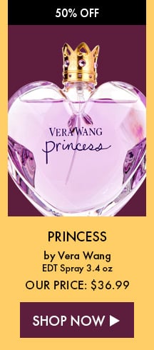 50% Off. Princess By Vera Wang. EDT Spray 3.4 oz. Our Price: $36.99. Shop Now