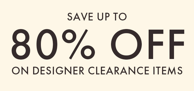 Save Up To 80% Off On Designer Clearance Items