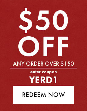 $50 Off any order over $150. Enter coupon YERD1. Redeem Now. Expires 11/19/21 at 11:59 PM EDT