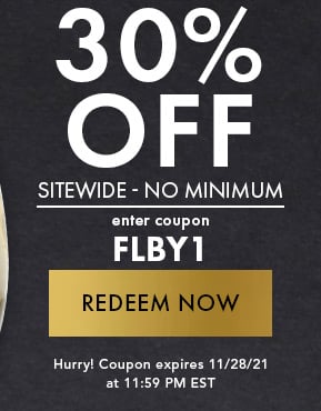 30% Off Sitewide - No Minimum. Enter coupon FLBY1. Redeem Now. Expires 11/28/21 at 11:59 PM EST