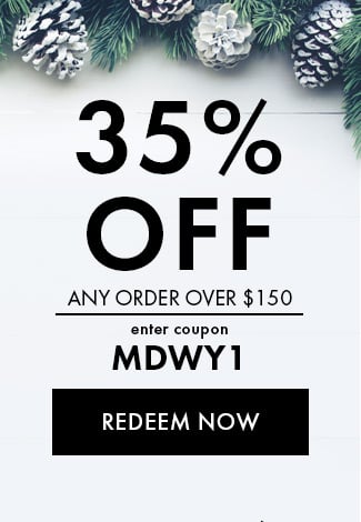 35% Off any order over $150. Enter coupon MDWY1. Redeem Now