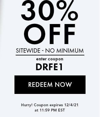 30% Off Sitewide - No Minimum. Enter coupon DRFE1. Redeem Now. Expires 12/4/21 at 11:59 PM EST