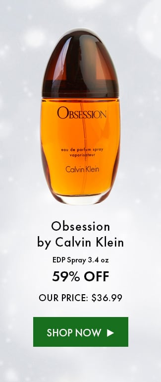 Obsession By Calvin Klein. EDP Spray 3.4 Oz. 59% Off. Our Price: $36.99. Shop Now