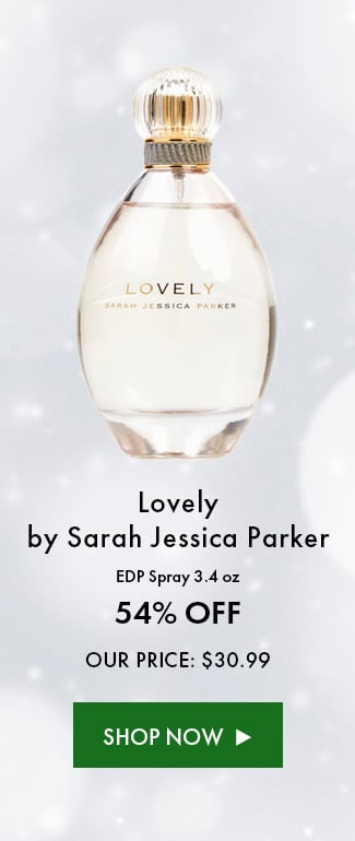 Lovely By Sarah Jessica Parker. EDP Spray 3.4 Oz. 54% Off. Our Price: $30.99. Shop Now