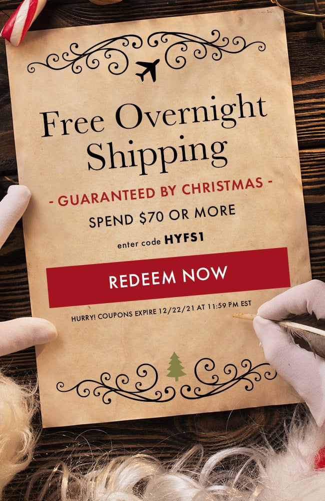 Free Overnight Shipping Guaranteed By Christmas. Spend $70 Or More. Enter Code HYFS1. Redeem Now. Hurry! Coupons Expire 12/22/21 At 11:59 PM EST