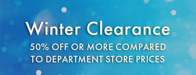 Winter Clearance 50% Off or More Compared To Department Store Prices