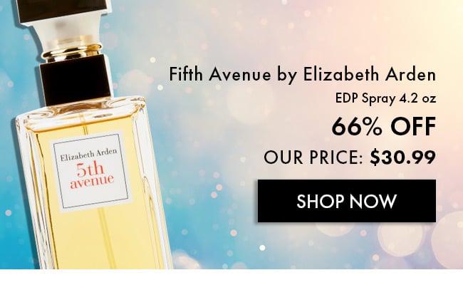 Fifth Avenue By Elizabeth Arden. EDP Spray 4.2 Oz. 66% Off. Our Price: $30.99. Shop Now