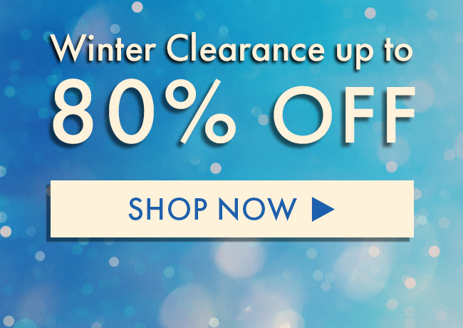 Winter Clearance Up To 80% Off. Shop Now