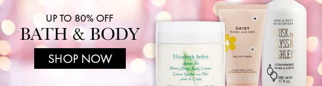 Up to 80% Off Bath & Body. Shop Now