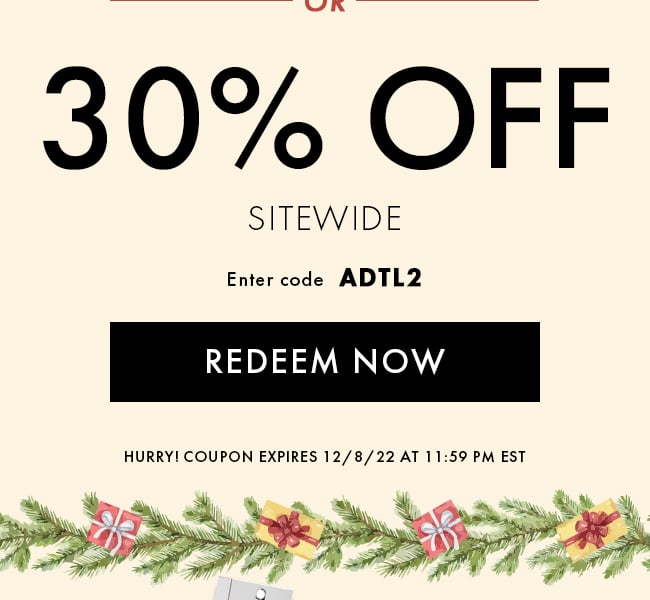 30% Off Sitewide. Enter Code ADTL2. Redeem Now. Hurry! Coupon Expires 12/8/22 At 11:59 PM EST