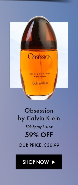 Obsession by Calvin Klein. EDP Spray 3.4 oz. 59% Off. Our Price: $36.99. Shop Now