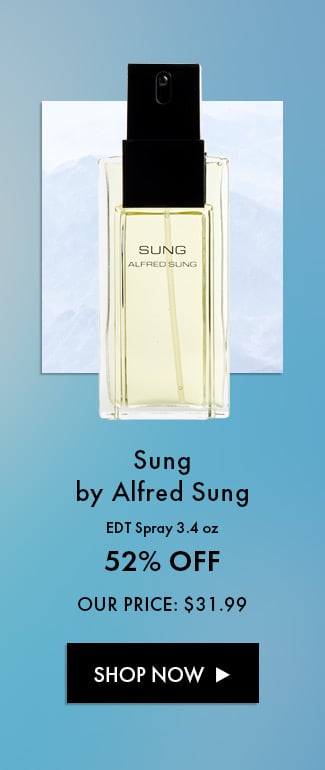 Sung by Alfred Sung. EDT Spray 3.4 oz. 52% Off. Our Price: $31.99. Shop Now