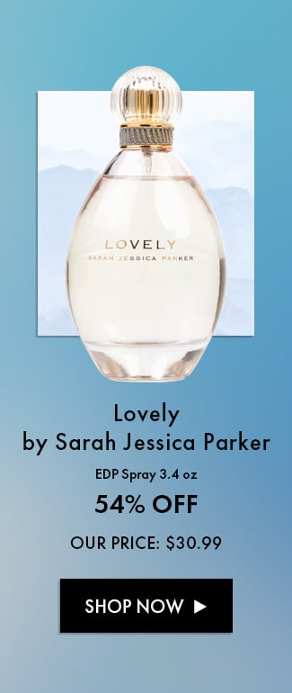 Lovely by Sarah Jessica Parker. EDP Spray 3.4 oz. 54% Off. Our Price: $30.99. Shop Now