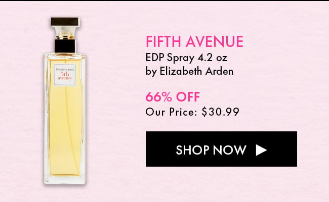 Fifth Avenue. EDP Spray 4.2 Oz By Elizabeth Arden. 66% Off Our Price: $30.99. Shop Now