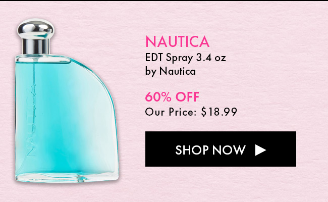 Nautica. EDT Spray 3.4 Oz By Bautica. 60% Off Our Price: $18.99. Shop Now