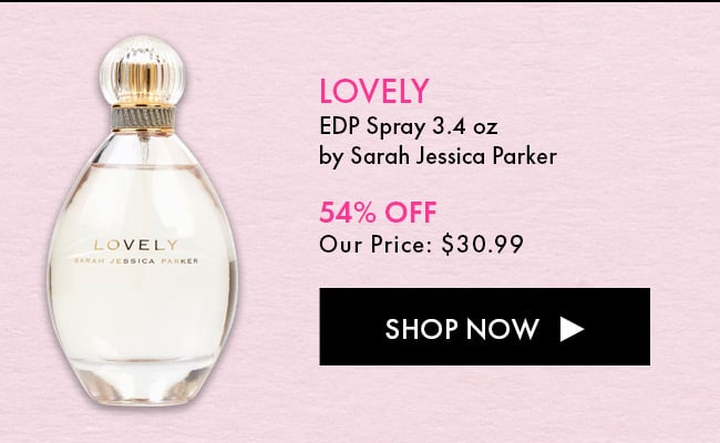 Lovely. EDP Spray 3.4 Oz By Sarah Jessica Parker. 54% Off Our Price: $30.99. Shop Now